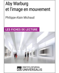 Aby Warburg et l'image en mouvement de Philippe-Alain Michaud