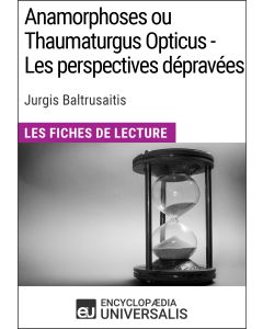 Anamorphoses ou Thaumaturgus Opticus - Les perspectives dépravées de Jurgis Baltrusaitis