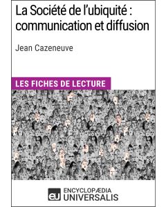 La Société de l'ubiquité : communication et diffusion de Jean Cazeneuve