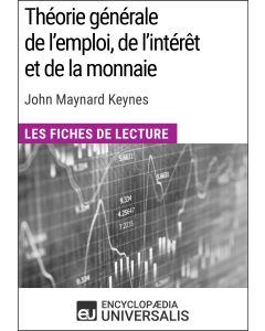 Théorie générale de l'emploi, de l'intérêt et de la monnaie de John Maynard Keynes