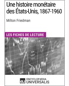 Une histoire monétaire des États-Unis, 1867-1960, de Milton Friedman