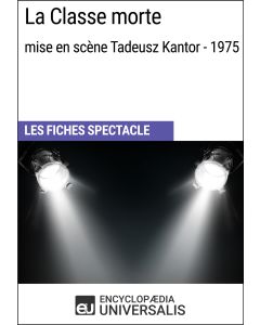 La Classe morte (mise en scène Tadeusz Kantor - 1975) (Les Fiches Spectacle d'Universalis)