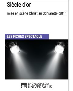 Siècle d'or (mise en scène Christian Schiaretti - 2011) (Les Fiches Spectacle d'Universalis)