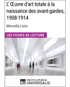 L'Œuvre d'art totale à la naissance des avant-gardes, 1908-1914 de Marcella Lista