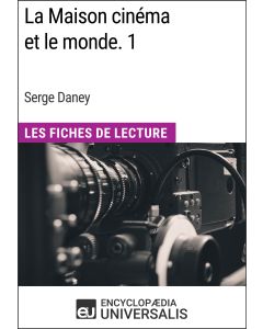 La Maison cinéma et le monde. 1 de Serge Daney