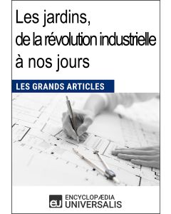 Les jardins, de la révolution industrielle à nos jours