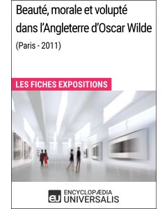 Beauté, morale et volupté dans l'Angleterre d'Oscar Wilde (Paris - 2011)