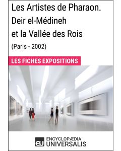 Les Artistes de Pharaon. Deir el-Médineh et la Vallée des Rois (Paris - 2002)
