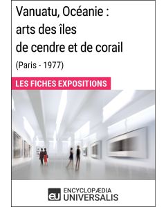 Vanuatu, Océanie: arts des îles de cendre et de corail (Paris - 1977)