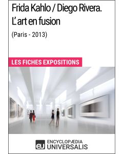 Frida Kahlo / Diego Rivera. L’art en fusion (Paris-2013)