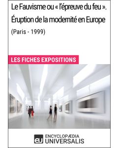 Le Fauvisme ou «l'épreuve du feu». Éruption de la modernité en Europe (Paris - 1999)