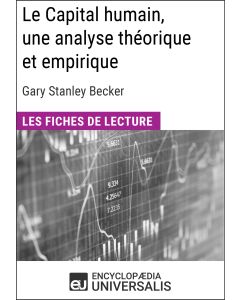 Le Capital humain, une analyse théorique et empirique de Gary Stanley Becker
