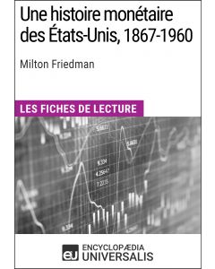 Une histoire monétaire des États-Unis, 1867-1960, de Milton Friedman