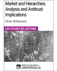 Market and Hierarchies. Analysis and Antitrust Implications d'Oliver Williamson
