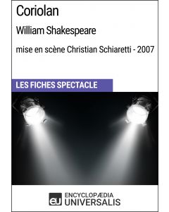 Coriolan (William Shakespeare - mise en scène Christian Schiaretti - 2007) (Les Fiches Spectacle d'Universalis)
