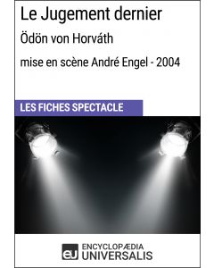 Le Jugement dernier (Ödön von Horváth - mise en scène André Engel - 2004) (Les Fiches Spectacle d'Universalis)