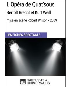 L'Opéra de Quat'sous (Bertolt Brecht et Kurt Weill - mise en scène Robert Wilson - 2009) (Les Fiches Spectacle d'Universalis)
