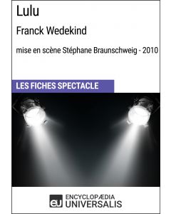 Lulu (Frank Wedekind - mise en scène Stéphane Braunschweig - 2010) (Les Fiches Spectacle d'Universalis)