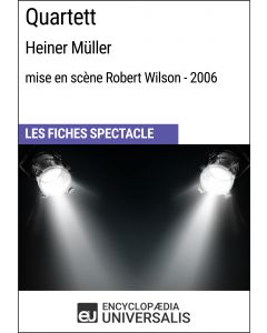 Quartett (Heiner Müller - mise en scène Robert Wilson - 2006) (Les Fiches Spectacle d'Universalis)