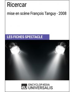 Ricercar (mise en scène François Tanguy - 2008) (Les Fiches Spectacle d'Universalis)