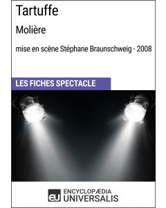 Tartuffe (Molière - mise en scène Stéphane Braunschweig - 2008) (Les Fiches Spectacle d'Universalis)