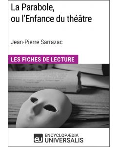 La Parabole, ou l'Enfance du théâtre de Jean-Pierre Sarrazac (Les Fiches de lecture d'Universalis)