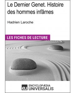 Le Dernier Genet. Histoire des hommes infâmes d'Hadrien Laroche (Les Fiches de lecture d'Universalis)