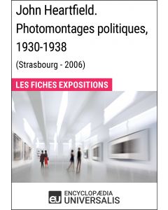 John Heartfield. Photomontages politiques, 1930-1938 (Strasbourg - 2006) 