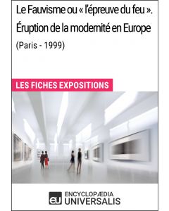 Le Fauvisme ou «l'épreuve du feu». Éruption de la modernité en Europe (Paris - 1999) 