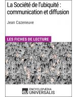 La Société de l'ubiquité : communication et diffusion de Jean Cazeneuve