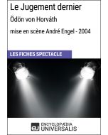 Le Jugement dernier (Ödön von Horváth - mise en scène André Engel - 2004) (Les Fiches Spectacle d'Universalis)