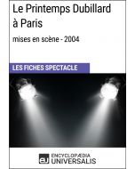 Le Printemps Dubillard à Paris (mises en scène - 2004) (Les Fiches Spectacle d'Universalis)