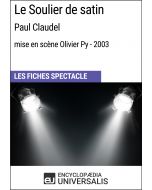 Le Soulier de satin (Paul Claudel - mise en scène Olivier Py - 2003) (Les Fiches Spectacle d'Universalis)