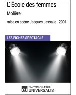 L'École des femmes (Molière - mise en scène Jacques Lassalle - 2001) (Les Fiches Spectacle d'Universalis) (Les Fiches Spectacle d'Universalis)