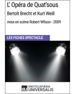 L'Opéra de Quat'sous (Bertolt Brecht et Kurt Weill - mise en scène Robert Wilson - 2009) (Les Fiches Spectacle d'Universalis)