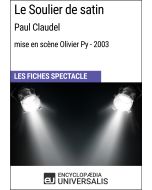 Le Soulier de satin (Paul Claudel - mise en scène Olivier Py - 2003) (Les Fiches Spectacle d'Universalis)