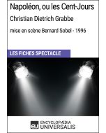 Napoléon, ou les Cent-Jours (Christian Dietrich Grabbe - mise en scène Bernard Sobel - 1996) (Les Fiches Spectacle d'Universalis)
