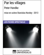 Par les villages (Peter Handke - mise en scène Stanislas Nordey - 2013) (Les Fiches Spectacle d'Universalis)