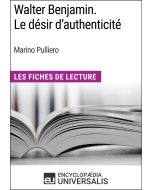 Walter Benjamin. Le désir d'authenticité de Marino Pulliero