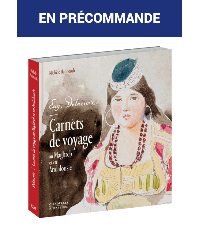 Delacroix. Carnets de voyage au Maghreb et en Andalousie 