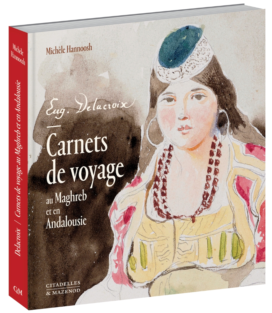 Delacroix. Carnets de voyage au Maghreb et en Andalousie 